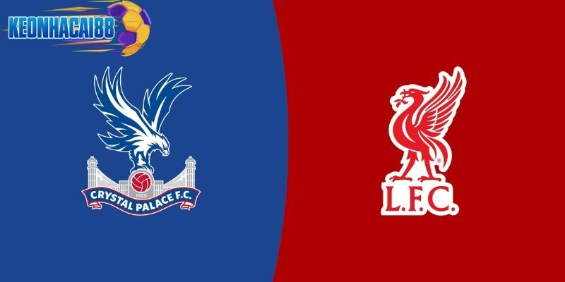 Soi kèo Crystal Palace vs Liverpool, 21h ngày 27/09 - Vòng 6 Ngoại hạng Anh