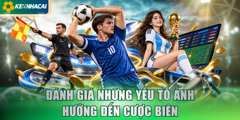 Đánh giá những yếu tố ảnh hưởng đến cược biên