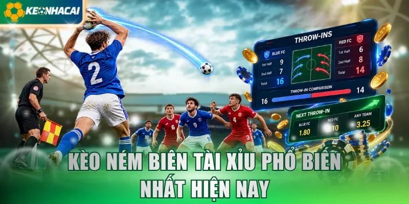 Kèo ném biên Tài Xỉu phổ biến nhất hiện nay