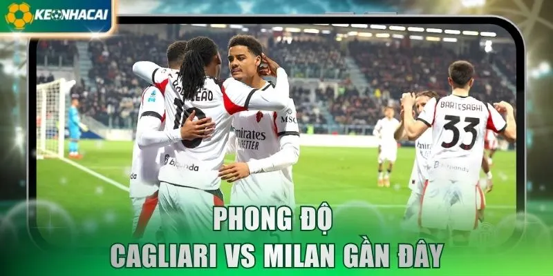 Phong độ Cagliari vs Milan gần đây