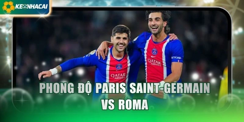 Phong độ Paris Saint-Germain vs Roma