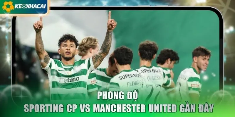 Phong độ Sporting CP vs Manchester United gần đây