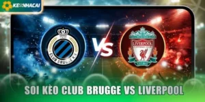Soi Kèo Club Brugge vs Liverpool 03:00 Ngày 26/11 - Cúp C1