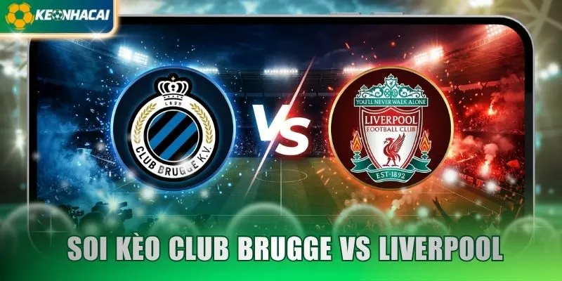 Soi Kèo Club Brugge vs Liverpool 03:00 Ngày 26/11 - Cúp C1