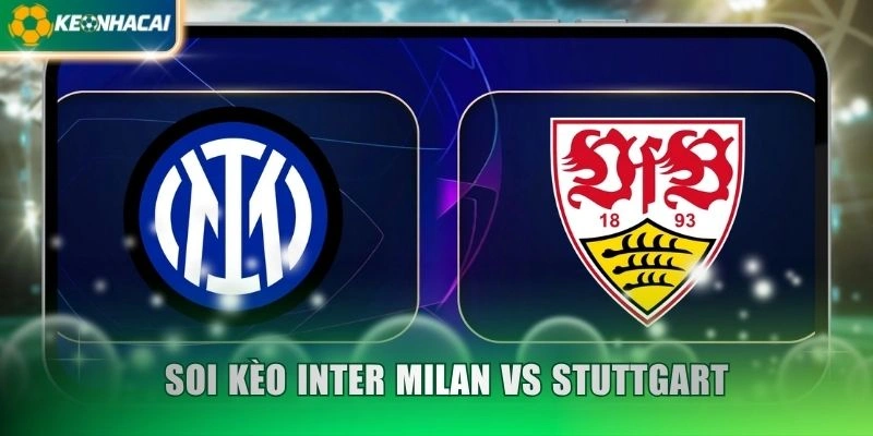 Soi Kèo Inter Milan vs Stuttgart 3h00 Ngày 26/11 - Cúp C1