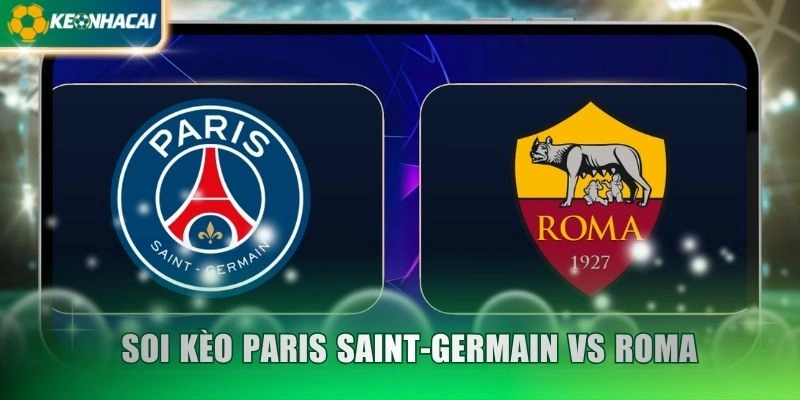 Soi Kèo Paris Saint-Germain vs Roma 3h 26/11 - Cúp C1